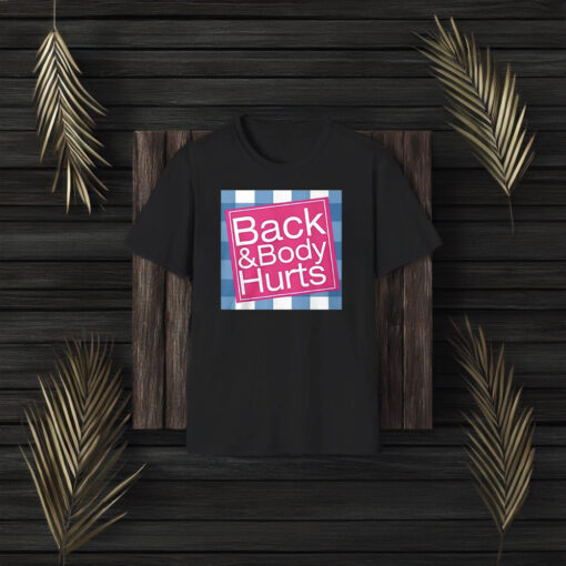 Back And Body Hurts T-Shirts