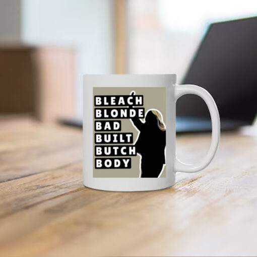 Bleach Blonde Bad Built Butch Body Mug