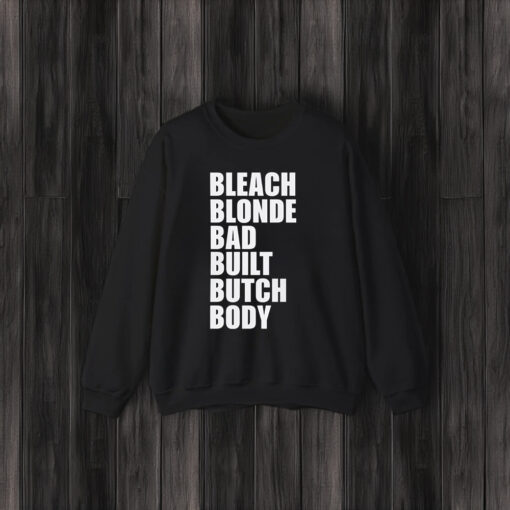 Bleach Blonde Bad Built Butch Body shirts