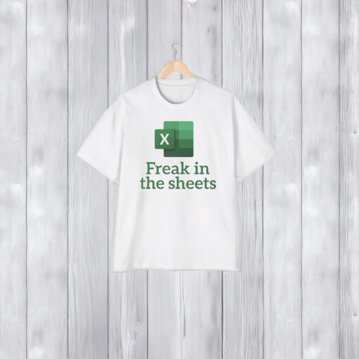 Freak in the sheets Shirts