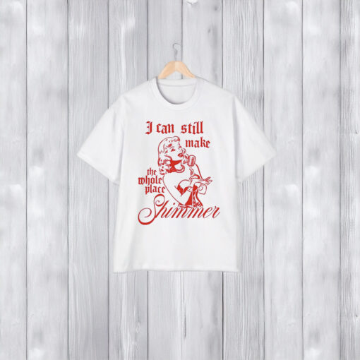 I Can Still Make The Whole Place Shimmer T-Shirt