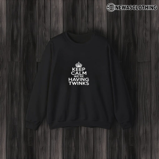 Keep Calm We’re Having Twinks T-Shirt3