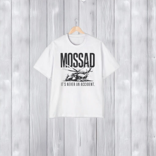 MOSSAD It’s Never an Accident Shirts