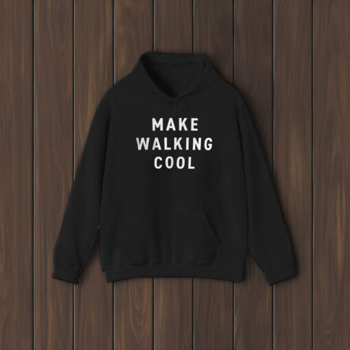 Make Walking Cool T-Shirts