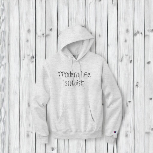 Modern Life Is Rubbish Hoodie Shirts