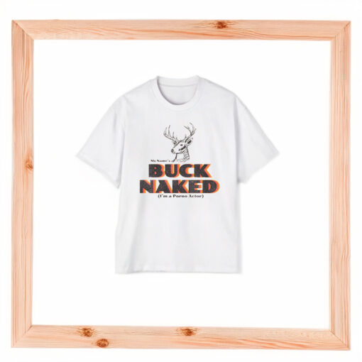 My Name's Buck Naked Shirts