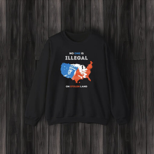 No One Is Illegal On Stolen Land Shirt