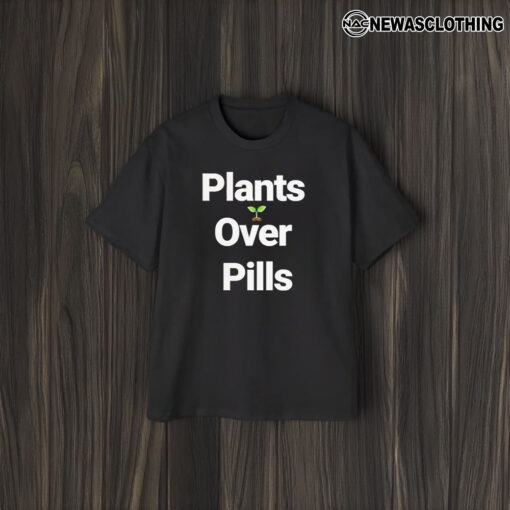 Plants Over Pills 2024 T-Shirt2