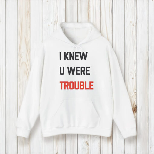 Taylor Swift I Knew U Were Trouble Shirts