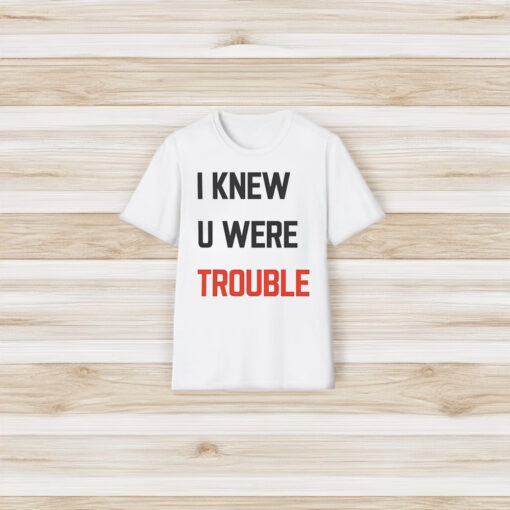 Taylor Swift I Knew U Were Trouble T-Shirt