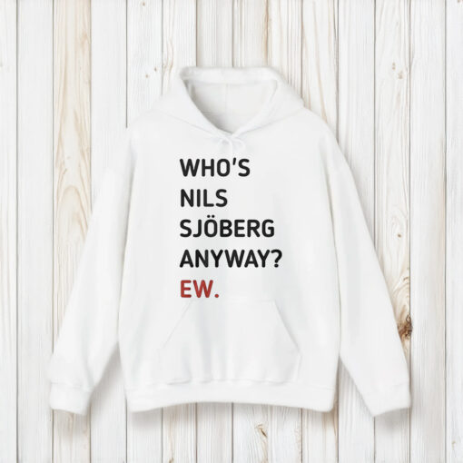 Taylor Who’s Nils Sjoberg Anyway Ew T-Shirt