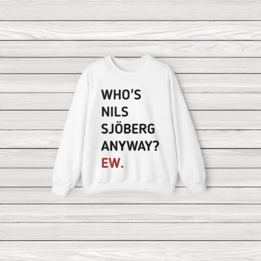 Taylor Who’s Nils Sjoberg Anyway Ew T-Shirts