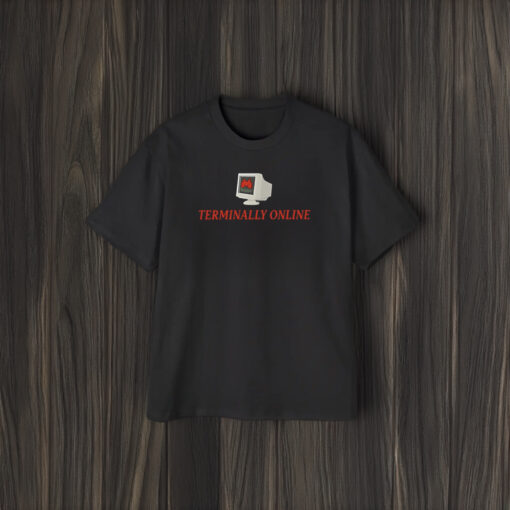 Teriminally Online Funny T-Shirt