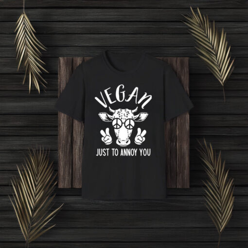 Vegan Just To Annoy You Cow T-Shirts