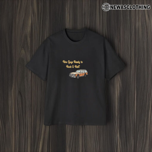 You Guys Ready To Rock And Roll Car T-Shirt2