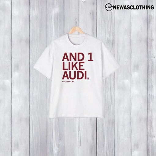 Audi Crooks And 1 Like Audi T-Shirt2