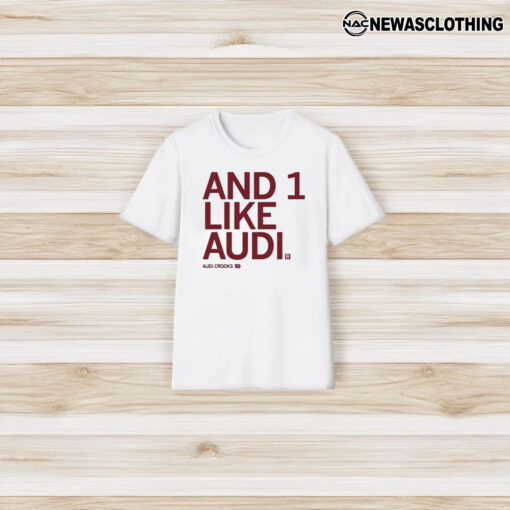 Audi Crooks And 1 Like Audi T-Shirt3