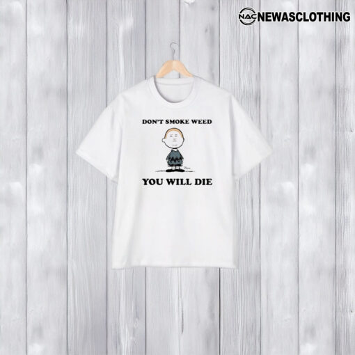 Don’t Smoke Weed You Will Die T-Shirt2