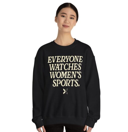 Everyone Watches Women's Sports' Crewneck Sweatshirt Shirt