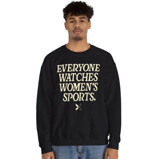 Everyone Watches Women's Sports' Crewneck Sweatshirt Shirts