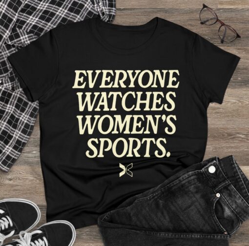 Everyone Watches Women's Sports' Womens T-Shirt