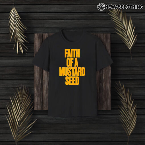 Faith Of A Mustard Seed T-Shirt