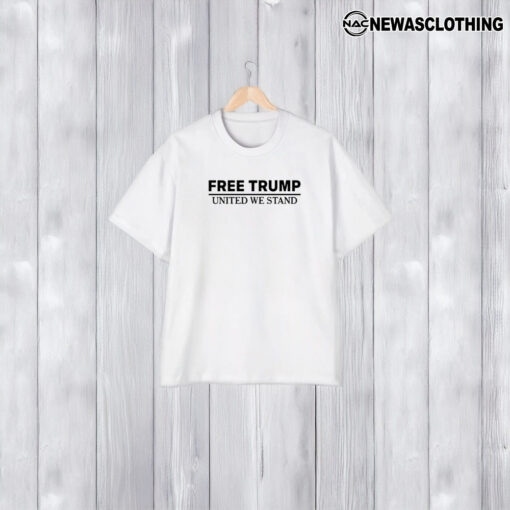 Free Trump United We Stand T-Shirt1