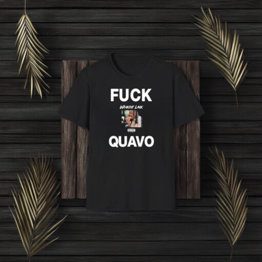 Fuck Quavo Weakest Link T-Shirt