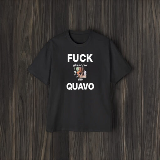 Fuck Quavo Weakest Link T-Shirt1