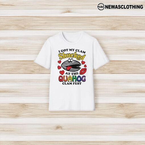 I Got My Clam Shuccked At The Quahog Clam Fest T-Shirt