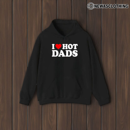 I Love Hot Dads Happy Father’s Day 2024 T-Shirt2