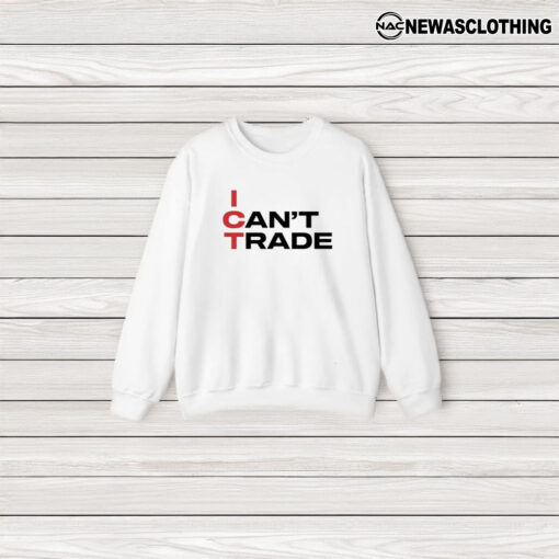 Ict I Can’t Trade T-Shirt3