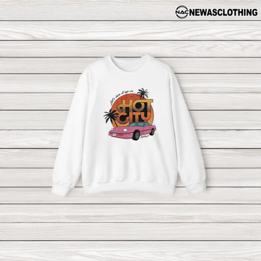 Let’s Live It Up In Hot City T-Shirt