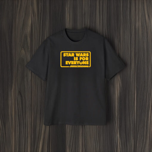 Star Wars Is For Everyone T-Shirt2