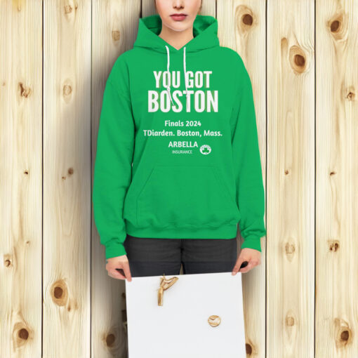 YOU GOT BOSTON Finals 2024 Hoodies Shirt