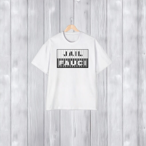 Yoooooo!!! JAIL FAUCI t-shirt