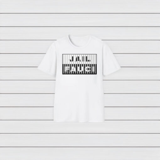 Yoooooo!!! JAIL FAUCI t-shirts