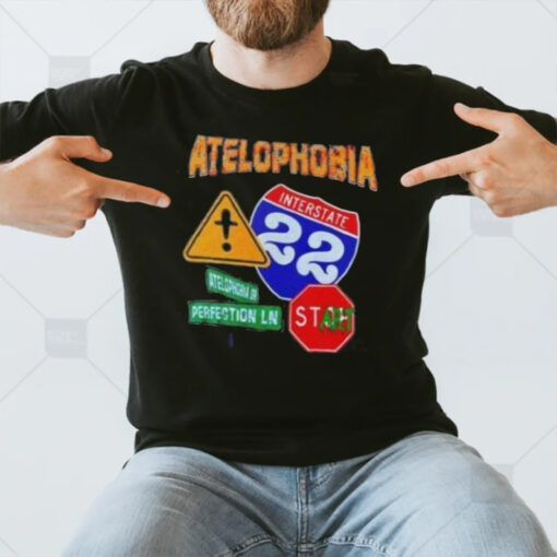 Atelophobia Interstate 22 Atelophobia Or Perfection Ln T-Shirt