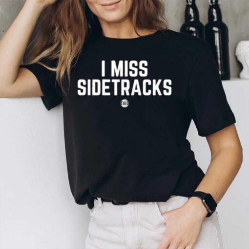 Bbbprinting I Miss Sidetracks Tee2