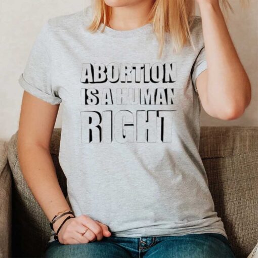 Change Abortion Is A Human Right Tee1