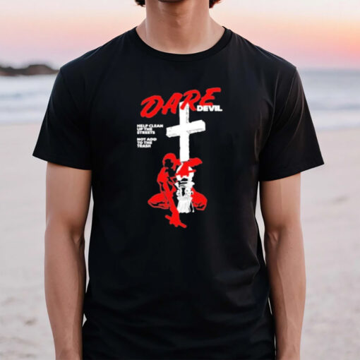 Dare Devil Help Clean Up The Streets Not Add To The Trash T-Shirt