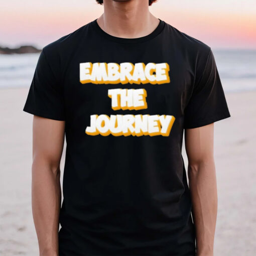 Embrace The Journey T-Shirt