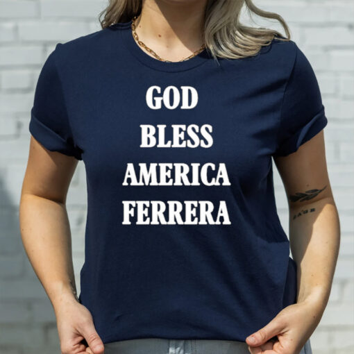 God Bless America Ferrera T-Shirt3