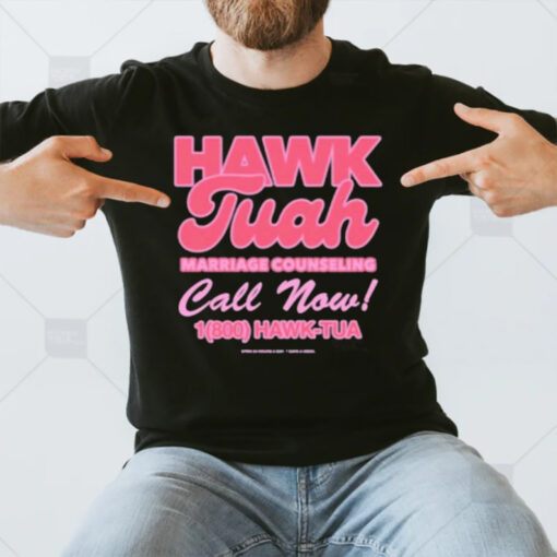 Hawk Tuah Marriage Counseling Call Now 1800 Hawk Tuah T-Shirt