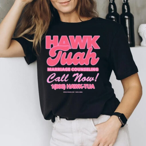 Hawk Tuah Marriage Counseling Call Now 1800 Hawk Tuah T-Shirt1