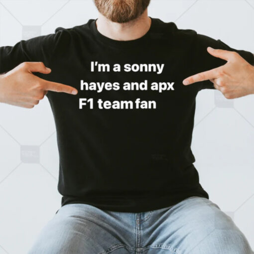 I’m A Sonny Hayes And Apx F1 Team Fan T-Shirt