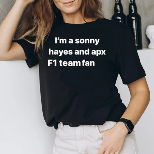 I’m A Sonny Hayes And Apx F1 Team Fan T-Shirt1