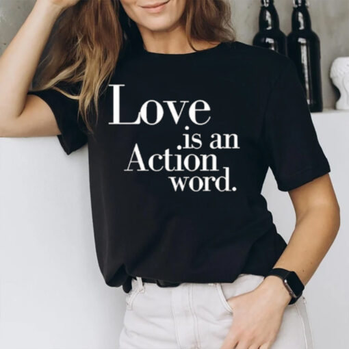 Love Is An Action Word T-Shirt1