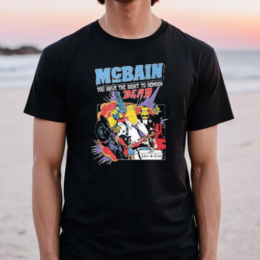 McBain You Have The Right To Remain Dead T-Shirt