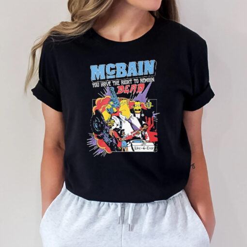 McBain You Have The Right To Remain Dead T-Shirt1